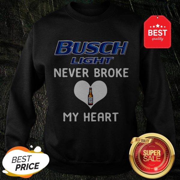Official Busch Light Beer Logo Never Broke My Heart Sweatshirt