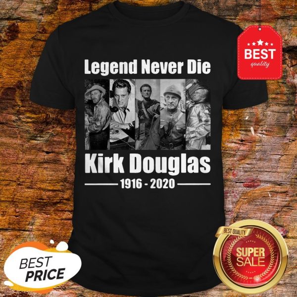 Official Legend Never Die Kirk Douglas 1916 2020 Shirt