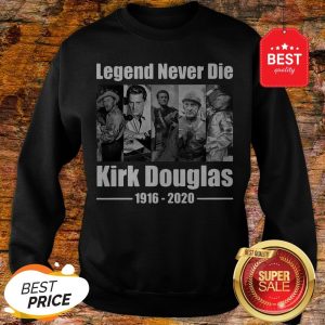 Official Legend Never Die Kirk Douglas 1916 2020 Sweatshirt