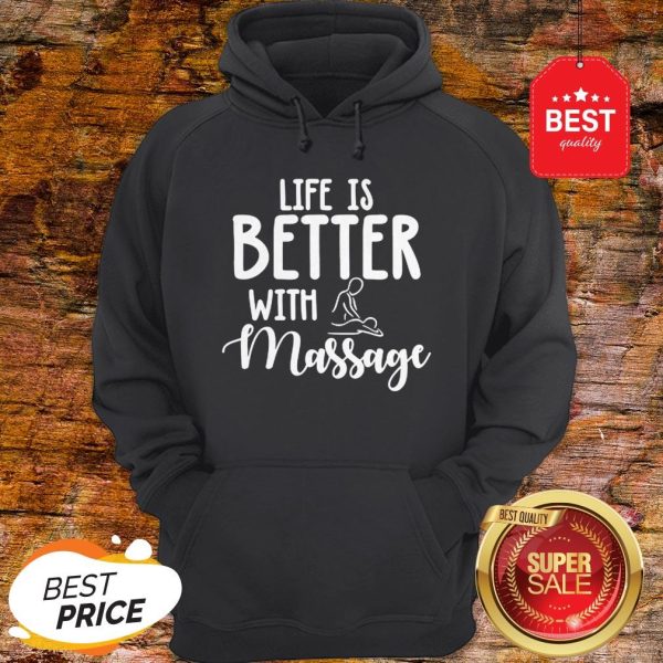 Official Life Is Better With Massage Hoodie