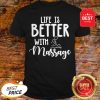 Official Life Is Better With Massage Shirt