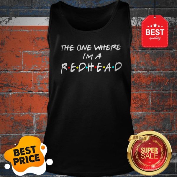 Official The One Where I’m A Redhead Friends Tank Top