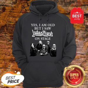 Official Yes I Am Old But I Saw Judas Priest On Stage Hoodie
