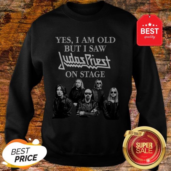 Official Yes I Am Old But I Saw Judas Priest On Stage Sweatshirt