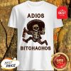 Pretty Adios Bitchachos Mexican Skeleton Shirt
