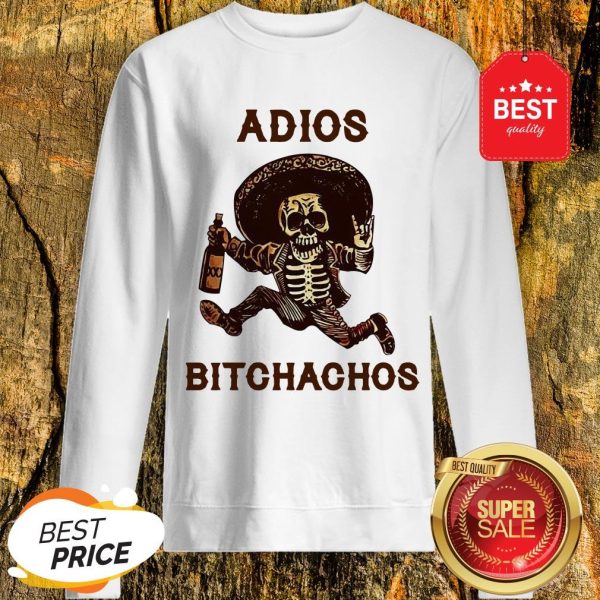 Pretty Adios Bitchachos Mexican Skeleton Sweatshirt