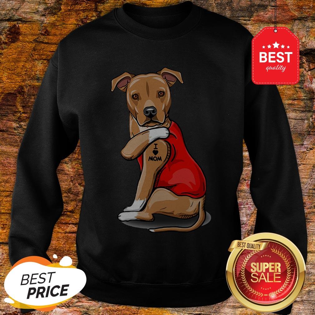 Strong Dog Staffordshire Bull Terrier Tattoos I Love Mom Sweatshirt