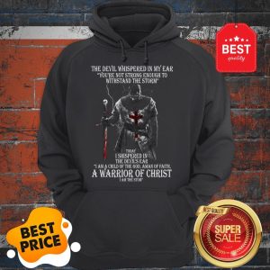 The Devil Whispered In My Ear You’re Not Strong Enough To Withstand The Storm Hoodie