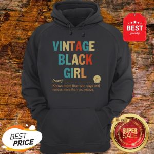 Vintage Black Girl Noun Know More Than She Says And Notices More Than You Realize Hoodie