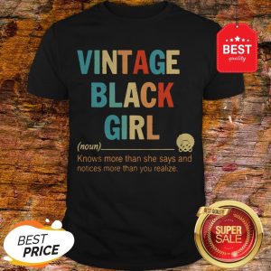 Vintage Black Girl Noun Know More Than She Says And Notices More Than You Realize Shirt