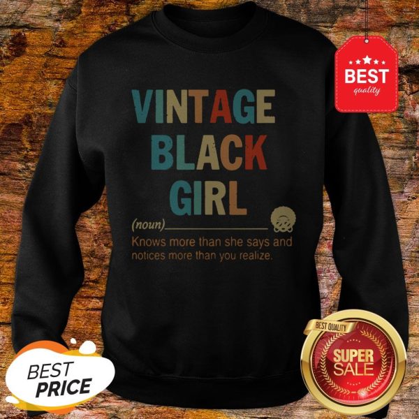 Vintage Black Girl Noun Know More Than She Says And Notices More Than You Realize Sweatshirt