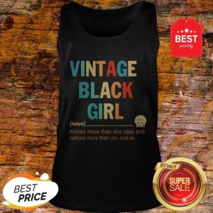 Vintage Black Girl Noun Know More Than She Says And Notices More Than You Realize Tank Top