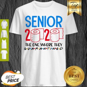 Toilet Paper Senior 2020 The One Where They Quarantined Covid-19 Shirt