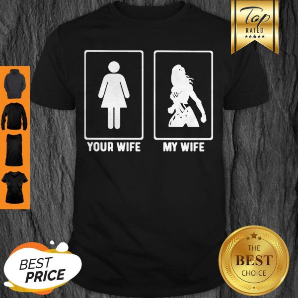 Your Wife My Wife Wonder Woman Superhero Shirt