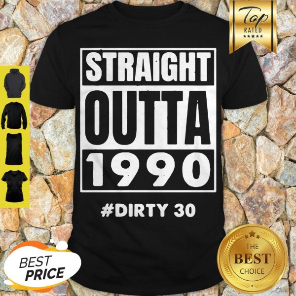 Official Straight Outta 1990 Dirty 30 Shirt