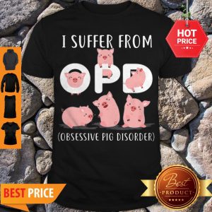 Pig I Suffer From Opd Obsessive Pig Disorder Shirt