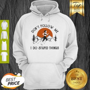Running Girl Don’t Follow Me I Do Stupid Things Sunset Hoodie