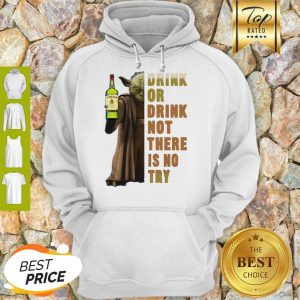Star Wars Yoda Holding Jameson Whisky Drink Or Drink Not There Is No Try Hoodie