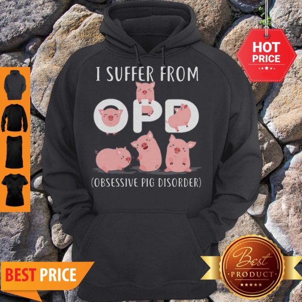 Pig I Suffer From Opd Obsessive Pig Disorder Hoodie