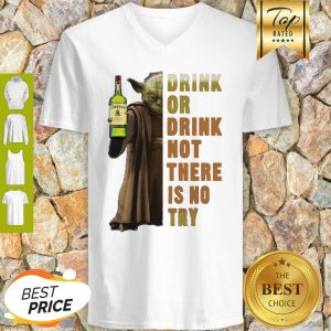 Star Wars Yoda Holding Jameson Whisky Drink Or Drink Not There Is No Try V-neck