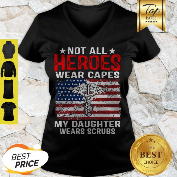 Not All Heroes Wear Capes American Medical My Daughter Wears Scrubs V-neck