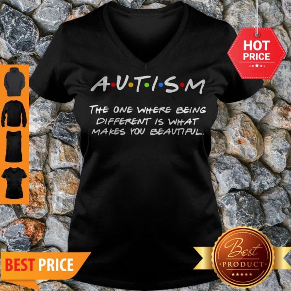 Autism The One Where Being Different Is That Makes You Beautiful V-neck