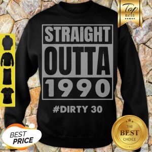 Official Straight Outta 1990 Dirty 30 Sweatshirt
