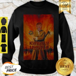 Kung Flu Hustle Trump mashup Kung Fu Hustle Sweatshirt