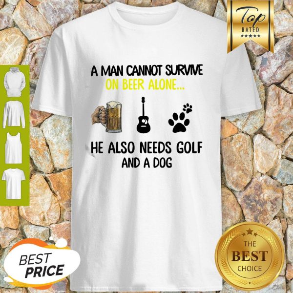A Man Cannot Survive On Beer Alone He Also Needs Guitar And A Dog Paw Shirt