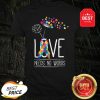 Autism Awareness Support Cute Gifts Love Need No Words Shirt