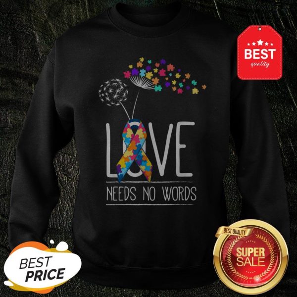Autism Awareness Support Cute Gifts Love Need No Words Sweatshirt