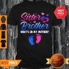Beautiful Sister Or Brother What’s In My Mother Gender Reveal Gifts Shirt