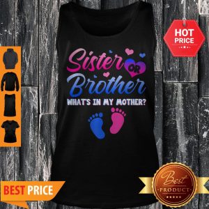 Beautiful Sister Or Brother What’s In My Mother Gender Reveal Gifts Tank Top