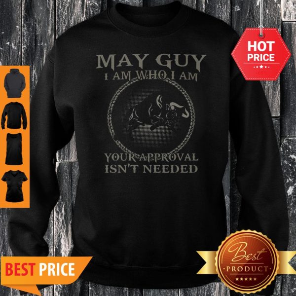 Buffalo May Guy I Am Who I Am Your Approval Isn’t Needed Sweatshirt