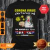 Coronavirus Can’t Scare Me I’m Married To A British Woman Shirt