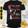 Dr. Seuss I Will Drink Coca Cola Here Or There Everywhere Shirt