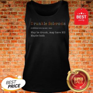 Drunkle Multiple Sclerosis May Be Drunk May Have MS Maybe Both Tank Top