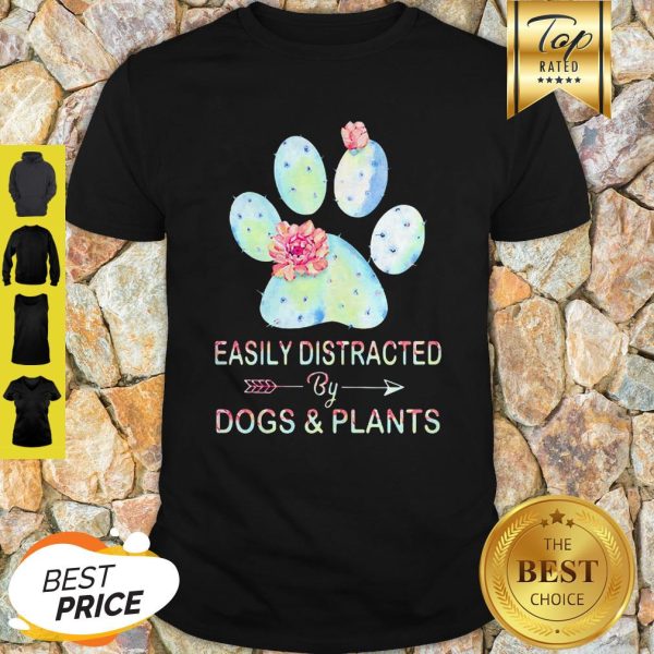 Easily Distracted By Dogs & Plants Paw Cactus Shirt