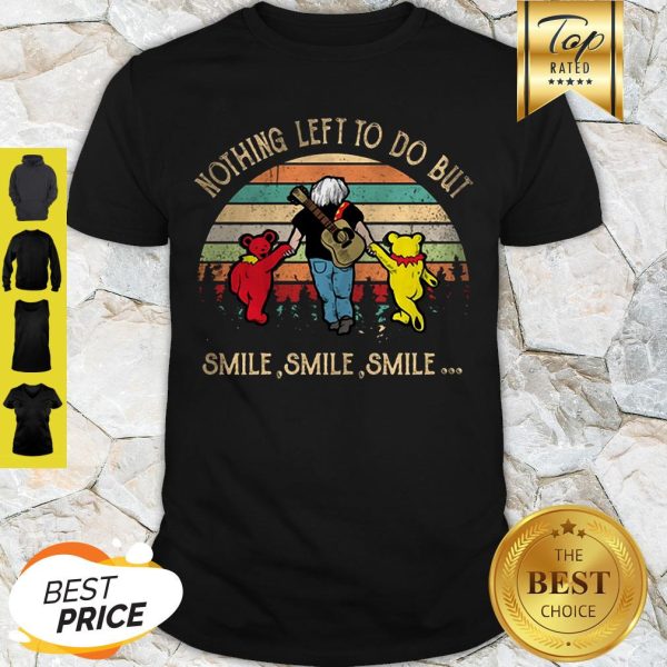 Grateful Dead Bear Nothing Left To Do But Smile Smile Vintage Shirt