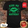 Kiss Me It’s My Birthday Funny St Patricks Day T-Shirt
