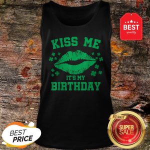 Kiss Me It’s My Birthday Funny St Patricks Day Tank Top