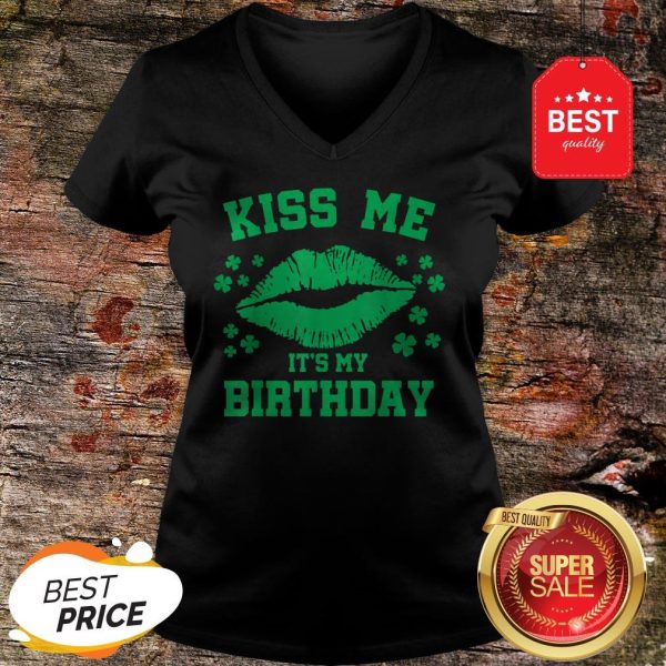 Kiss Me It’s My Birthday Funny St Patricks Day V-neck
