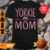 Nice Yorkie Mom Funny Dog Lover Mama Mothers Day Gift Shirt