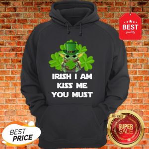 Official Baby Yoda Irish I Am Kiss Me You Must St.Patricks' Day Hoodie