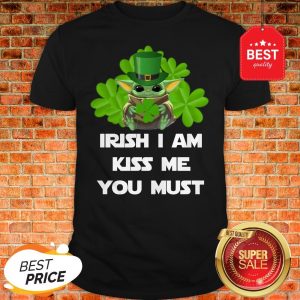 Official Baby Yoda Irish I Am Kiss Me You Must St.Patricks' Day T-Shirt