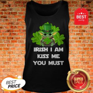 Official Baby Yoda Irish I Am Kiss Me You Must St.Patricks' Day Tank Top