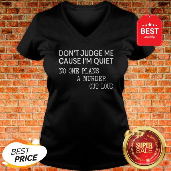 Official Don't Judge Me Cause One Plans A Murder Out Loud V-neck