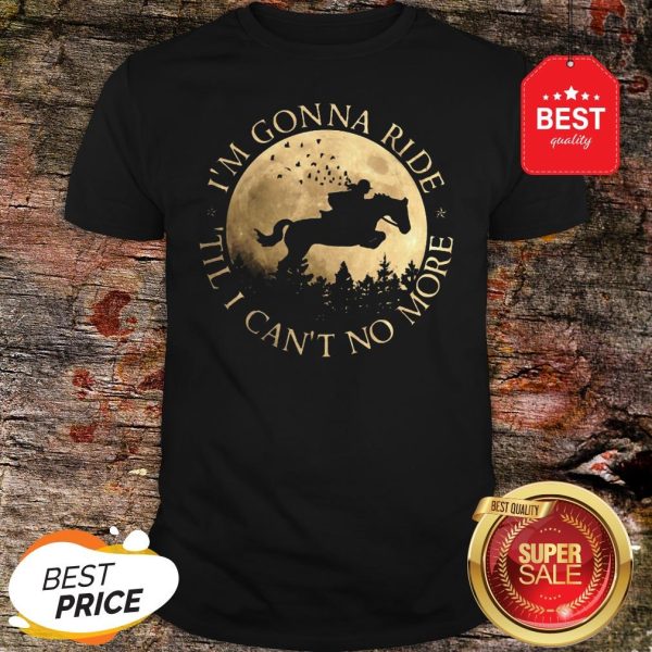 Official Riding Horse And Moon I’m Gonna Ride Til I Can’t No More Sunset Shirt