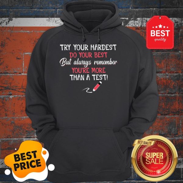 Official Try Your Hardest Do Your Best But Always Remember You’re Hoodie