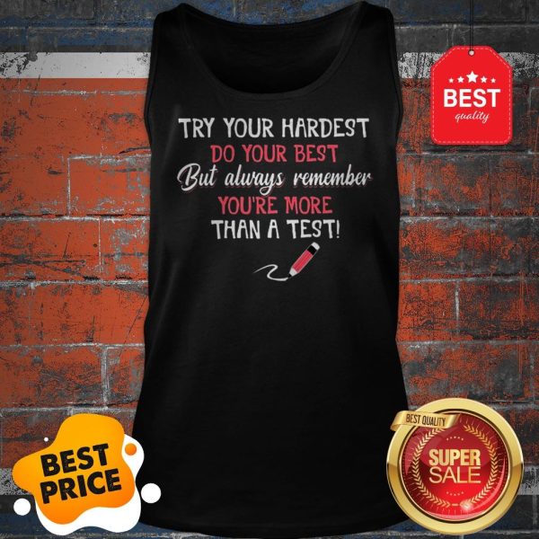 Official Try Your Hardest Do Your Best But Always Remember You’re Tank Top